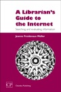 A Librarians Guide to the Internet: Searching and Evaluating information - ISBN 9781843340553