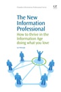 The New Information Professional: How to Thrive in the Information Age Doing What You Love - ISBN 9781843340874