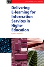 Delivering E-Learning for Information Services in Higher Education - ISBN 9781843340881