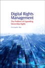 Digital Rights Management: The Problem of Expanding Ownership Rights - ISBN 9781843341246