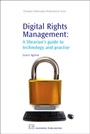 Digital Rights Management: A Librarian’s Guide to Technology and Practise - ISBN 9781843341253