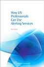 How LIS Professionals Can Use Alerting Services - ISBN 9781843341284