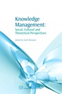 Knowledge Management: Social, Cultural and Theoretical Perspectives - ISBN 9781843341390