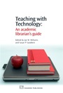 Teaching with Technology: An Academic Librarian’s Guide - ISBN 9781843341727