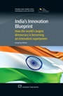 Indias Innovation Blueprint: How the Largest Democracy is Becoming an innovation Super Power - ISBN 9781843342298