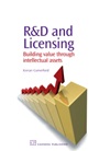 R&D and Licensing: Building Value Through Intellectual Assets - ISBN 9781843342366