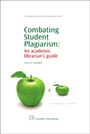 Combating Student Plagiarism: An Academic Librarian’s Guide - ISBN 9781843342823