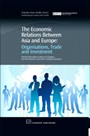 The Economic Relations Between Asia and Europe: Organisation, Trade and Investment - ISBN 9781843343110