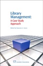 Library Management: A Case Study Approach - ISBN 9781843343493