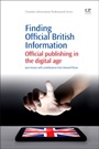 Finding official British Information: Official Publishing in the Digital Age - ISBN 9781843343929