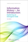 Information History - An Introduction: Exploring an Emergent Field - ISBN 9781843343943