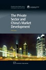 The Private Sector and Chinas Market Development - ISBN 9781843343998