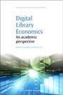 Digital Library Economics: An Academic Perspective - ISBN 9781843344032