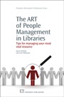 The Art of People Management in Libraries: Tips for Managing your Most Vital Resource - ISBN 9781843344230