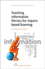 Teaching Information Literacy for Inquiry-Based Learning - ISBN 9781843344414