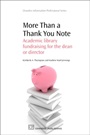More Than a Thank You Note: Academic Library Fundraising for the Dean or Director - ISBN 9781843344438