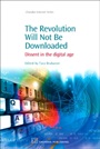 The Revolution Will Not Be Downloaded: Dissent in the Digital Age - ISBN 9781843344599