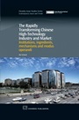 The Rapidly Transforming Chinese High-Technology Industry and Market: Institutions, Ingredients, Mechanisms and Modus Operandi - ISBN 9781843344643