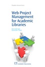 Web Project Management for Academic Libraries - ISBN 9781843345039