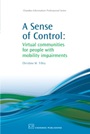 A Sense of Control: Virtual Communities for People with Mobility Impairments - ISBN 9781843345213