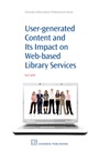 User-Generated Content and its Impact On Web-Based Library Services: Questioning Authority - ISBN 9781843345343