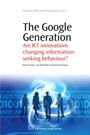 The Google Generation: Are ICT innovations Changing information Seeking Behaviour? - ISBN 9781843345572