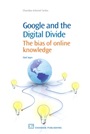 Google and the Digital Divide: The Bias of Online Knowledge - ISBN 9781843345657