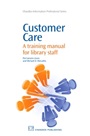 Customer Care: A Training Manual for Library Staff - ISBN 9781843345701