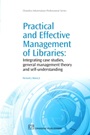 Practical and Effective Management of Libraries: Integrating Case Studies, General Management Theory and Self-Understanding - ISBN 9781843345787