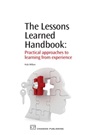 The Lessons Learned Handbook: Practical Approaches to Learning from Experience - ISBN 9781843345879
