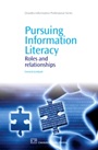 Pursuing Information Literacy: Roles and Relationships - ISBN 9781843345909