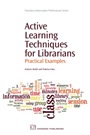 Active Learning Techniques for Librarians: Practical Examples - ISBN 9781843345923
