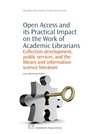Open Access and its Practical Impact on the Work of Academic Librarians: Collection Development, Public Services, and the Library and Information Science Literature - ISBN 9781843345930