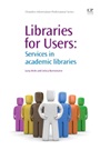 Libraries for Users: Services in Academic Libraries - ISBN 9781843345954