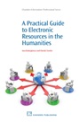 A Practical Guide to Electronic Resources in the Humanities - ISBN 9781843345978