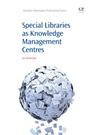 Special Libraries as Knowledge Management Centres - ISBN 9781843346135