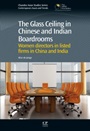 The Glass Ceiling in Chinese and Indian Boardrooms: Women Directors in Listed Firms in China and India - ISBN 9781843346173