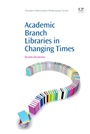 Academic Branch Libraries in Changing Times - ISBN 9781843346302