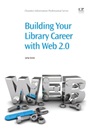 Building Your Library Career with Web 2.0 - ISBN 9781843346517