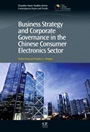 Business Strategy and Corporate Governance in the Chinese Consumer Electronics Sector - ISBN 9781843346562