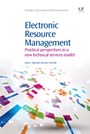 Electronic Resource Management: Practical Perspectives in a New Technical Services Model - ISBN 9781843346685