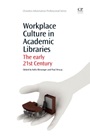 Workplace Culture in Academic Libraries: The Early 21st Century - ISBN 9781843347026