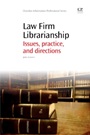 Law Firm Librarianship: Issues, Practice and Directions - ISBN 9781843347088