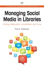 Managing Social Media in Libraries: Finding Collaboration, Coordination, and Focus - ISBN 9781843347118