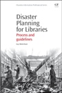 Disaster Planning for Libraries: Process and Guidelines - ISBN 9781843347309