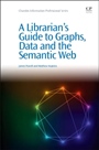A Librarians Guide to Graphs, Data and the Semantic Web - ISBN 9781843347538