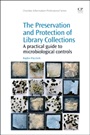 The Preservation and Protection of Library Collections: A Practical Guide to Microbiological Controls - ISBN 9781843347590