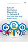 Scholarly Information Discovery in the Networked Academic Learning Environment - ISBN 9781843347637