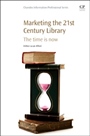 Marketing the 21st Century Library: The Time Is Now - ISBN 9781843347736