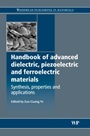 Handbook of Advanced Dielectric, Piezoelectric and Ferroelectric Materials: Synthesis, Properties and Applications - ISBN 9781845691868